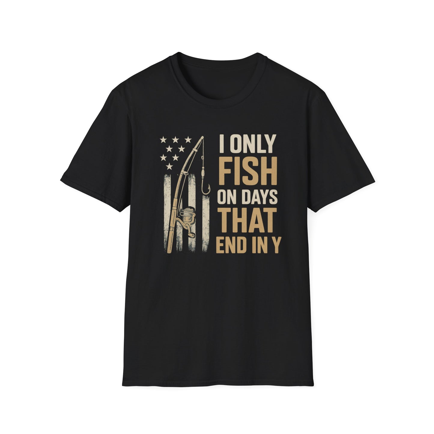I Only Fish On Days That End In Y T-shirt