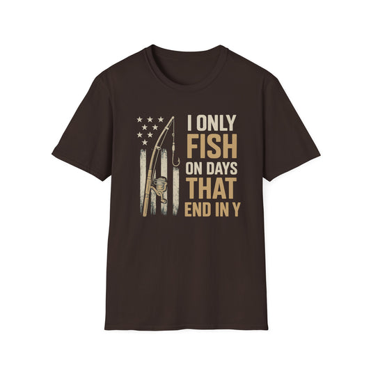 I Only Fish On Days That End In Y T-shirt