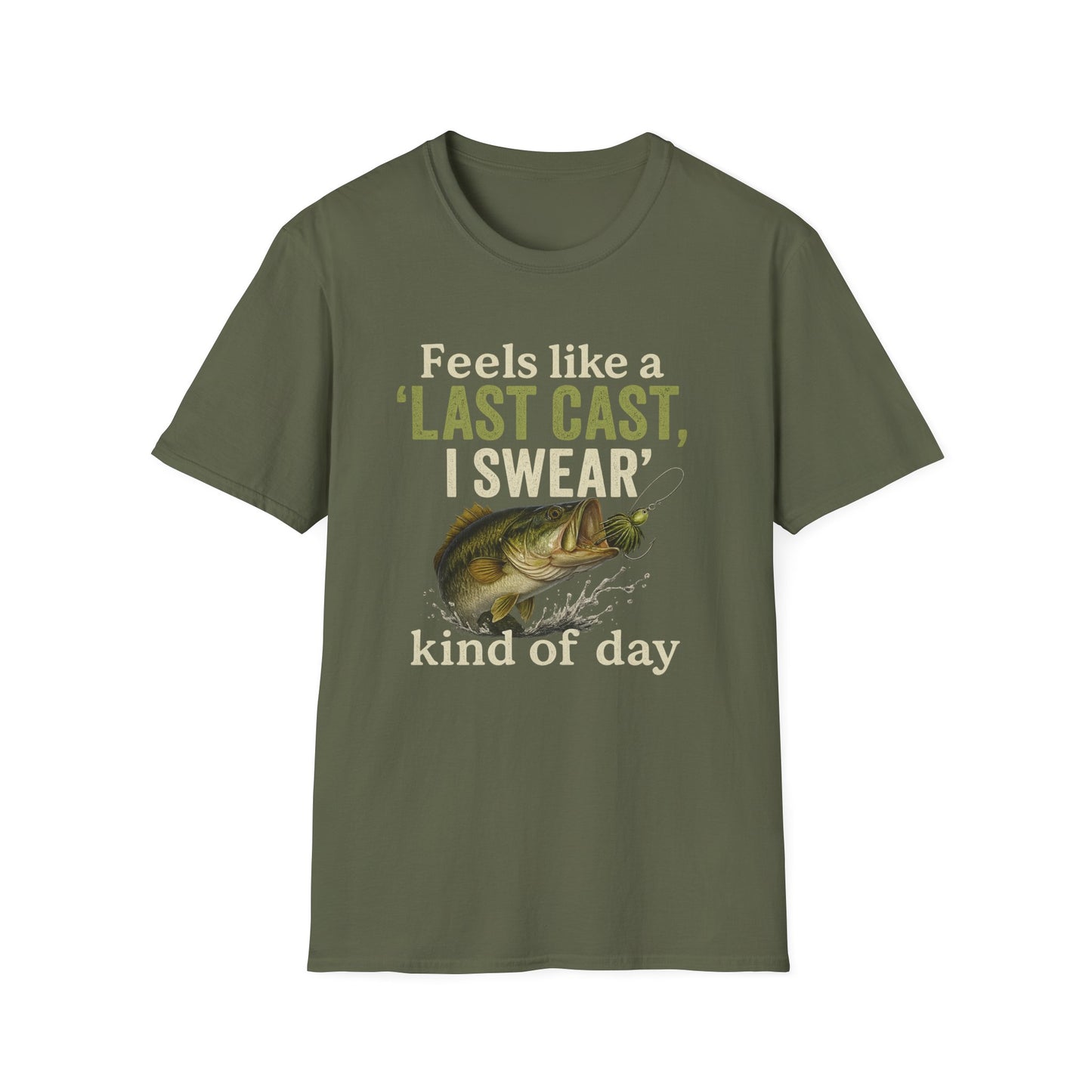 Feels Like A Last Cast I Swear Kind Of Day T-shirt