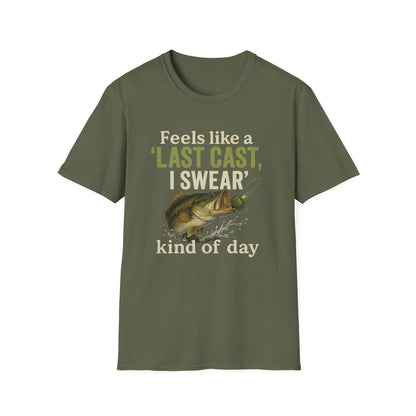 Feels Like A Last Cast I Swear Kind Of Day T-shirt