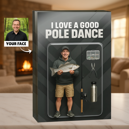 I Love a Good Pole Dance - Custom Face Acrylic Plaque