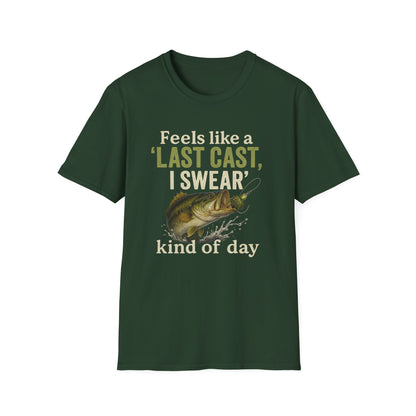Feels Like A Last Cast I Swear Kind Of Day T-shirt
