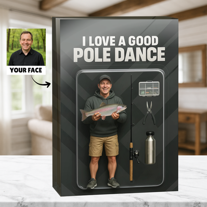 I Love a Good Pole Dance - Custom Face Acrylic Plaque